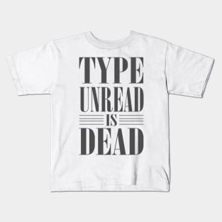 Type Unread is Dead Kids T-Shirt